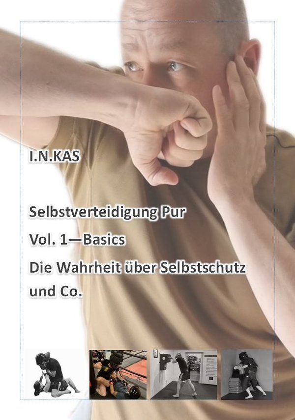 I.N.KAS - Selbstverteidigung pur - Die Wahrheit über Selbstschutz und Co.